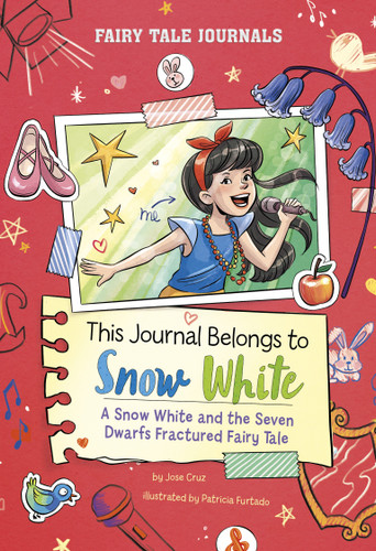 This Journal Belongs to Snow White: A Snow White and the Seven Dwarfs Fractured Fairy Tale (Fairy Tale Journals) book cover by Jose Cruz