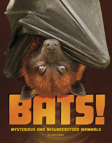 Bats!: Mysterious and Misunderstood Mammals book cover by Lydia Lukidis