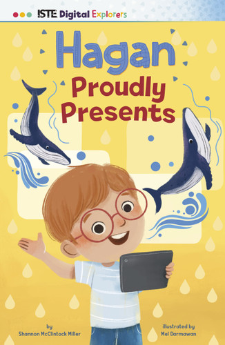 Hagan Proudly Presents (ISTE Digital Explorers) book cover by Shannon McClintock Miller