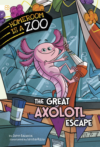 The Great Axolotl Escape (Spark Stories: Homeroom Is a Zoo) book cover by John Sazaklis