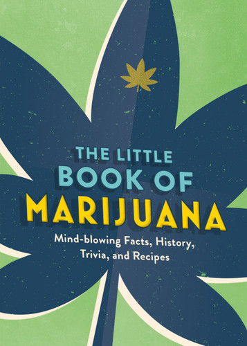 The Little Book of Marijuana: Mind-blowing Facts, History, Trivia and Recipes (Little Book of) book cover by Spruce