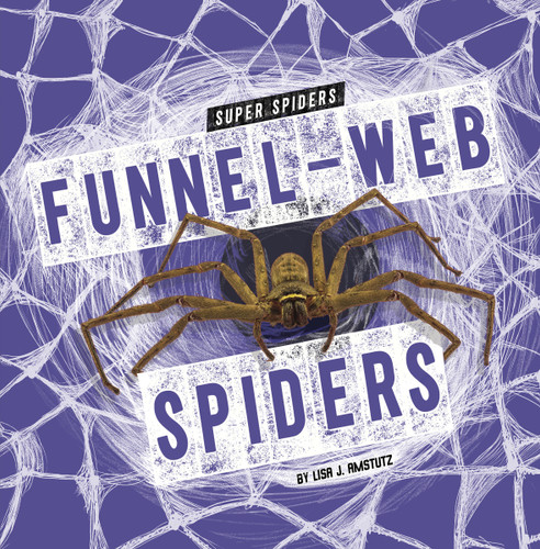 Funnel-Web Spiders (Super Spiders) book cover by Lisa J. Amstutz
