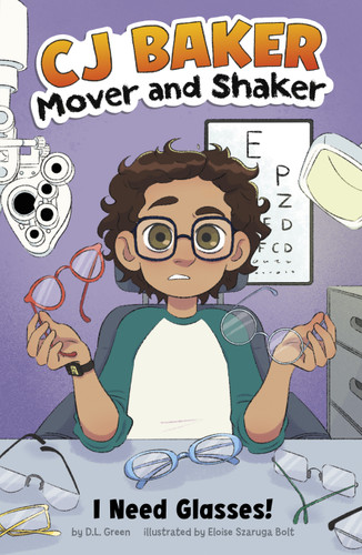 I Need Glasses! (CJ Baker, Mover and Shaker) book cover by D.L. Green
