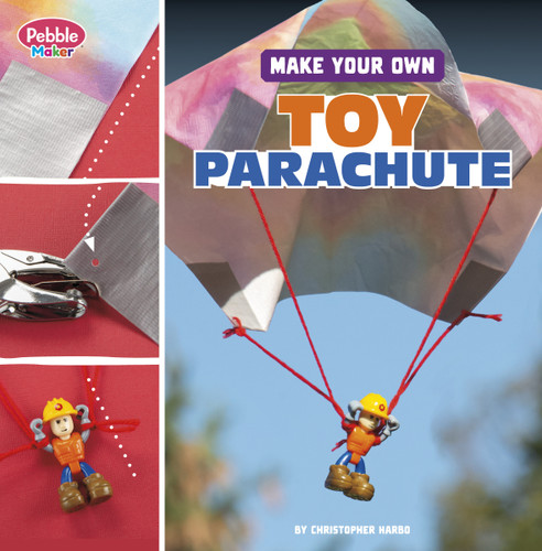 Make Your Own Toy Parachute (Pebble Maker Science) book cover by Christopher Harbo