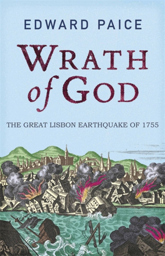 Wrath of God: The Great Lisbon Earthquake of 1755 book cover by Edward Paice