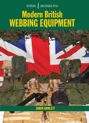 Modern British Webbing Equipment (Europa Militaria) book cover by Simon Howlett