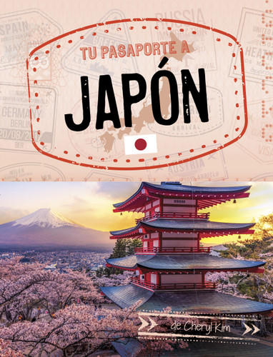 Tu pasaporte a Japón (Your Passport to Japan) (Pasaporte mundial (World Passport)) book cover by Cheryl Kim