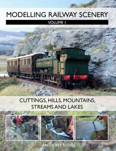 Modelling Railway Scenery: Volume 1 - Cuttings, Hills, Mountains, Streams and Lakes book cover by Anthony Reeves