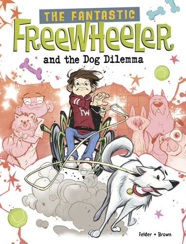 The Fantastic Freewheeler and the Dog Dilemma: A Graphic Novel (The Fantastic Freewheeler) book cover by Molly Felder