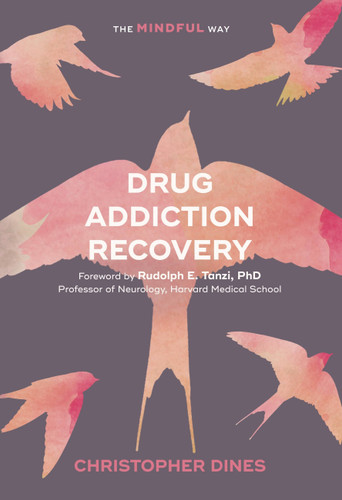 Drug Addiction Recovery: The Mindful Way book cover by Christopher Dines