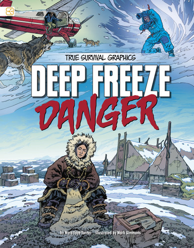 Deep Freeze Danger (Spark Graphics: True Survival Graphics) book cover by Myra Faye Turner