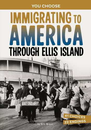 Immigrating to America Through Ellis Island: A History-Seeking Adventure (You Choose: Seeking History) book cover by Eric Braun