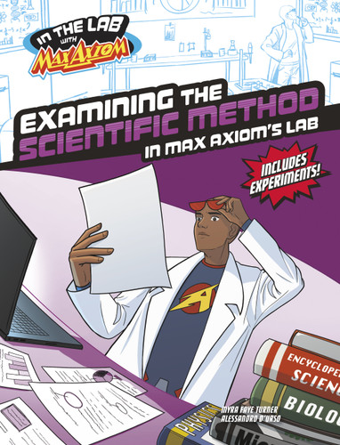 Examining the Scientific Method in Max Axiom's Lab (In the Lab with Max Axiom) [9781669085263]