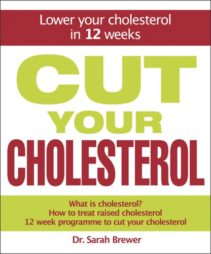 Cut Your Cholesterol: A Three-month Programme to Reducing Cholesterol book cover by Dr Sarah Brewer