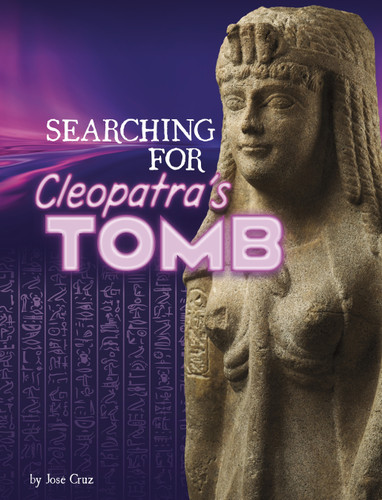 Searching for Cleopatra’s Tomb (Secrets of Ancient Civilizations) book cover by Jose Cruz