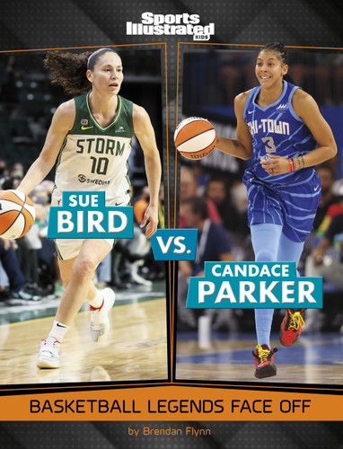 Sue Bird vs. Candace Parker: Basketball Legends Face Off (Spark: Sports Illustrated Kids: Legend vs. Legend) book cover by Brendan Flynn