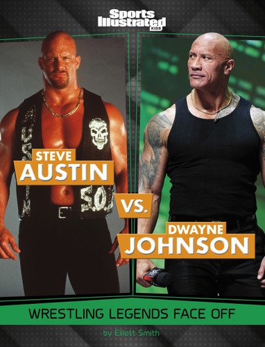 Steve Austin vs. Dwayne Johnson: Wrestling Legends Face Off (Spark: Sports Illustrated Kids: Legend vs. Legend) book cover by Elliott Smith