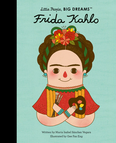 Frida Kahlo (Little People, BIG DREAMS) book cover by Maria Isabel Sanchez Vegara