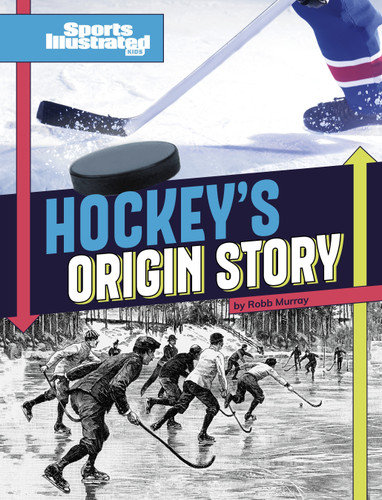 Hockey's Origin Stories (Sports Illustrated Kids: Sports Origin Stories) book cover by Robb Murray