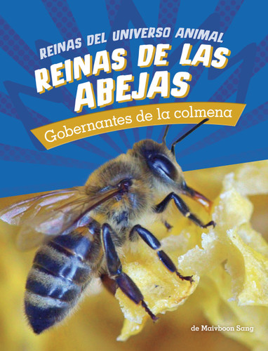 Reinas de las abejas: Gobernantes de la colmena (Bee Queens: Rulers of the Hive) (Reinas del universo animal (Queens of the Animal Universe)) book cover by Maivboon Sang