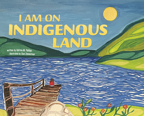 I Am on Indigenous Land book cover by Katrina M. Phillips