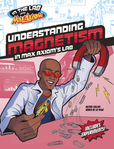 Understanding Magnetism in Max Axiom's Lab (In the Lab with Max Axiom) book cover by Ailynn Collins