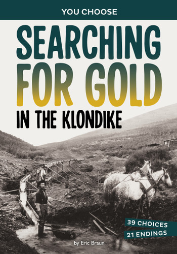 Searching for Gold in the Klondike: A History-Seeking Adventure (You Choose: Seeking History) book cover by Eric Braun