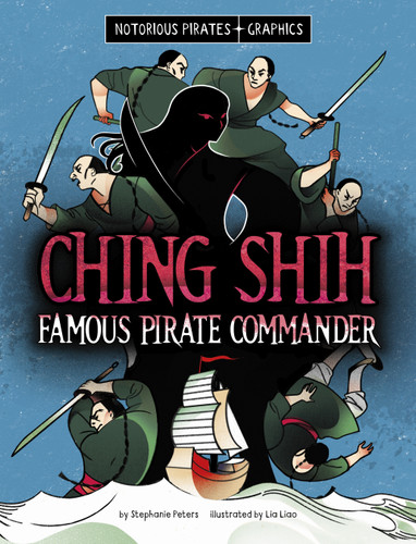 Ching Shih, Famous Pirate Commander (Spark Graphics: Notorious Pirates Graphics) book cover by Stephanie Peters