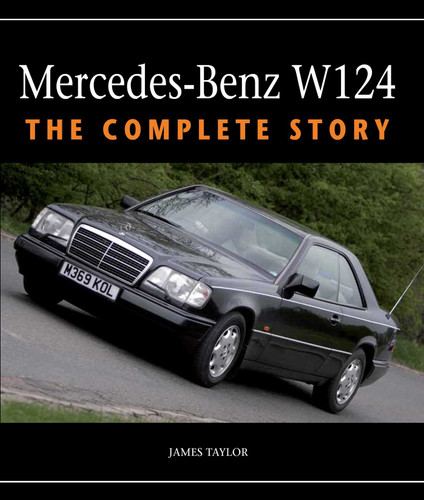 Mercedes-Benz W124: The Complete Story book cover by James Taylor