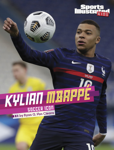 Kylian Mbappé: Soccer Icon (Sports Illustrated Kids Stars of Sports) book cover by Ryan G. Van Cleave