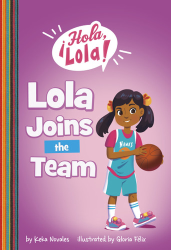 Lola Joins the Team (¡Hola, Lola!) book cover by Keka Novales