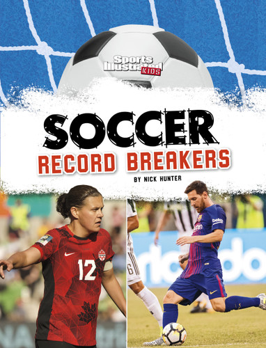 Soccer Record Breakers (Sports Illustrated Kids: Soccer Zone!) book cover by Nick Hunter