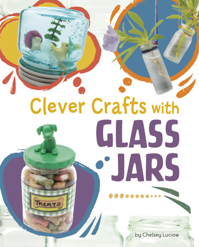 Clever Crafts with Glass Jars (Clever Crafts with Everyday Things) book cover by Chelsey Luciow