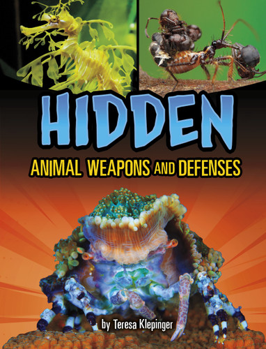 Hidden Animal Weapons and Defenses (Spark: Shockingly Strange Animal Weapons and Defenses) book cover by Teresa Klepinger