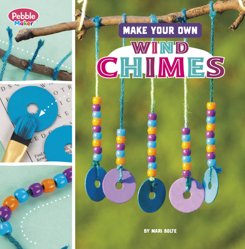 Make Your Own Wind Chimes (Pebble Maker Crafts) book cover by Mari Bolte