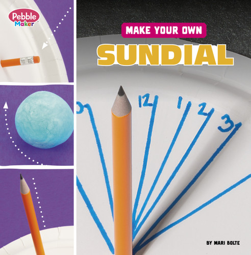 Make Your Own Sundial (Pebble Maker Science) book cover by Mari Bolte