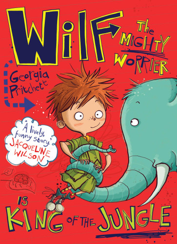 Wilf the Mighty Worrier is King of the Jungle (Wilf the Mighty Worrier is King of the Jungle) book cover by Georgia Pritchett