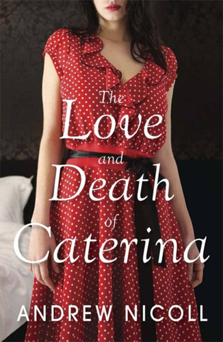 The Love and Death of Caterina book cover by Andrew Nicoll