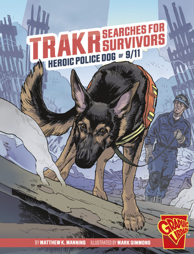Trakr Searches for Survivors: Heroic Police Dog of 9/11 (Heroic Animals) book cover by Matthew K. Manning