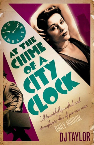 At the Chime of a City Clock book cover by D.J. Taylor