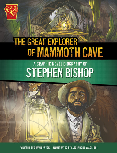 The Great Explorer of Mammoth Cave: A Graphic Novel Biography of Stephen Bishop (Barrier Breakers) book cover by Shawn Pryor