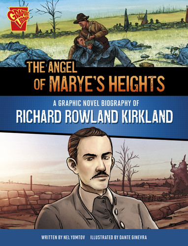 The Angel of Marye's Heights: A Graphic Novel Biography of Richard Rowland Kirkland (Barrier Breakers) book cover by Nel Yomtov