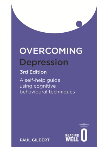 Overcoming Depression 3rd Edition: A self-help guide using cognitive behavioural techniques (Overcoming Books) book cover by Paul Gilbert
