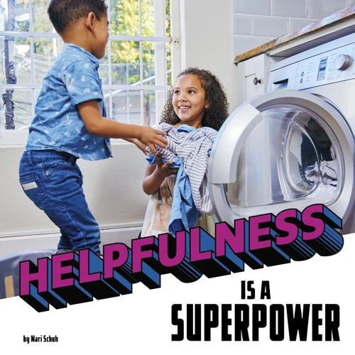 Helpfulness Is a Superpower (Real-Life Superpowers) book cover by Mari Schuh