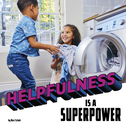 Helpfulness Is a Superpower (Real-Life Superpowers) book cover by Mari Schuh