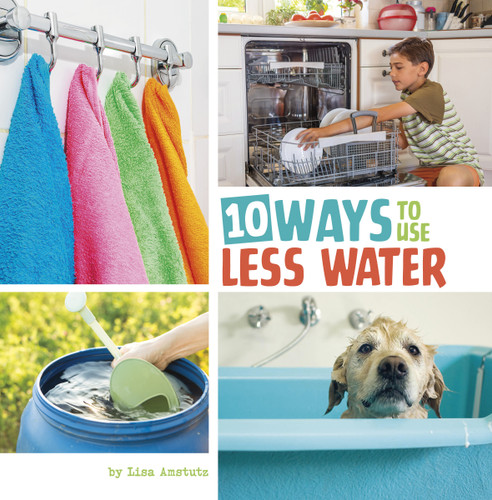 10 Ways to Use Less Water (Simple Steps to Help the Planet) book cover by Lisa Amstutz