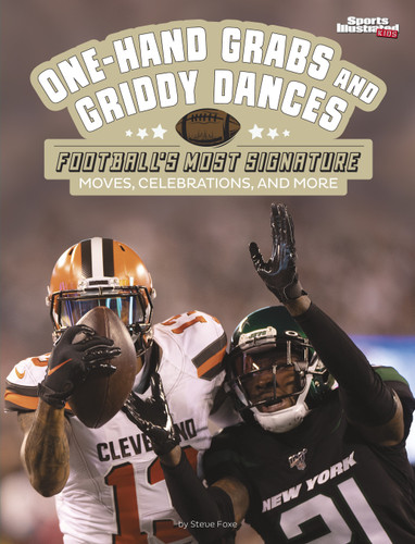One-Hand Grabs and Griddy Dances: Football’s Most Signature Moves, Celebrations, and More (Spark: Sports Illustrated Kids: Signature Celebrations, Moves, and Style) book cover by Steve Foxe