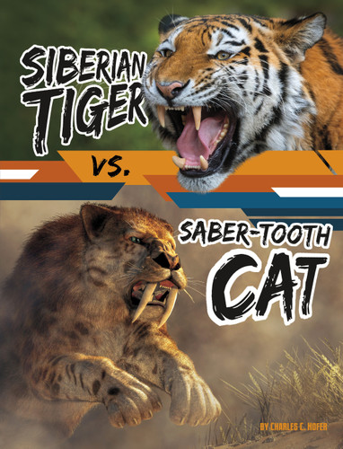 Siberian Tiger vs. Saber-Tooth Cat (Spark: Beastly Battles) book cover by Charles C. Hofer