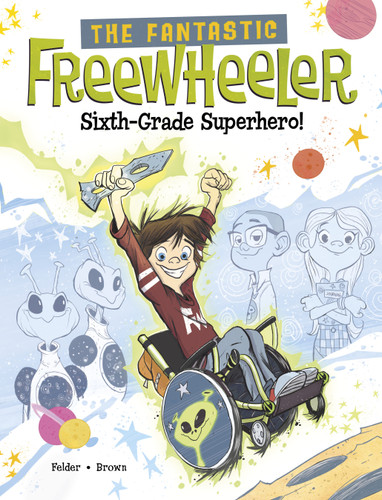 The Fantastic Freewheeler, Sixth-Grade Superhero!: A Graphic Novel (The Fantastic Freewheeler) book cover by Molly Felder