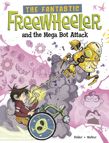 The Fantastic Freewheeler and the Mega Bot Attack: A Graphic Novel (The Fantastic Freewheeler) book cover by Molly Felder